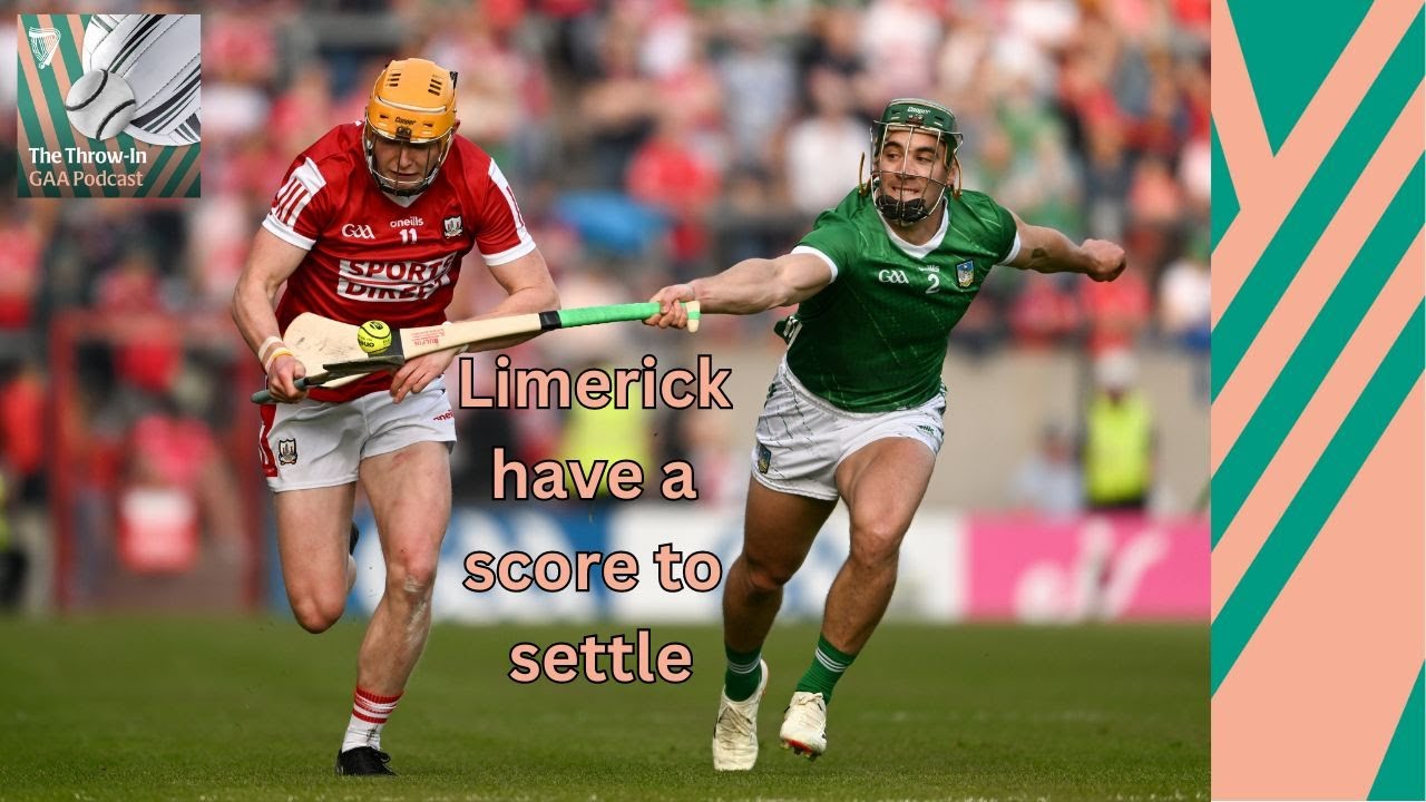 Limerick v Cork will have a ‘spicy edge’ w/ Ciarán Carey | The Throw-In Hurling show
