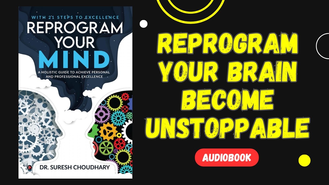 Reprogram Your Brain for Success – Become Mentally Unstoppable | Full Audiobook