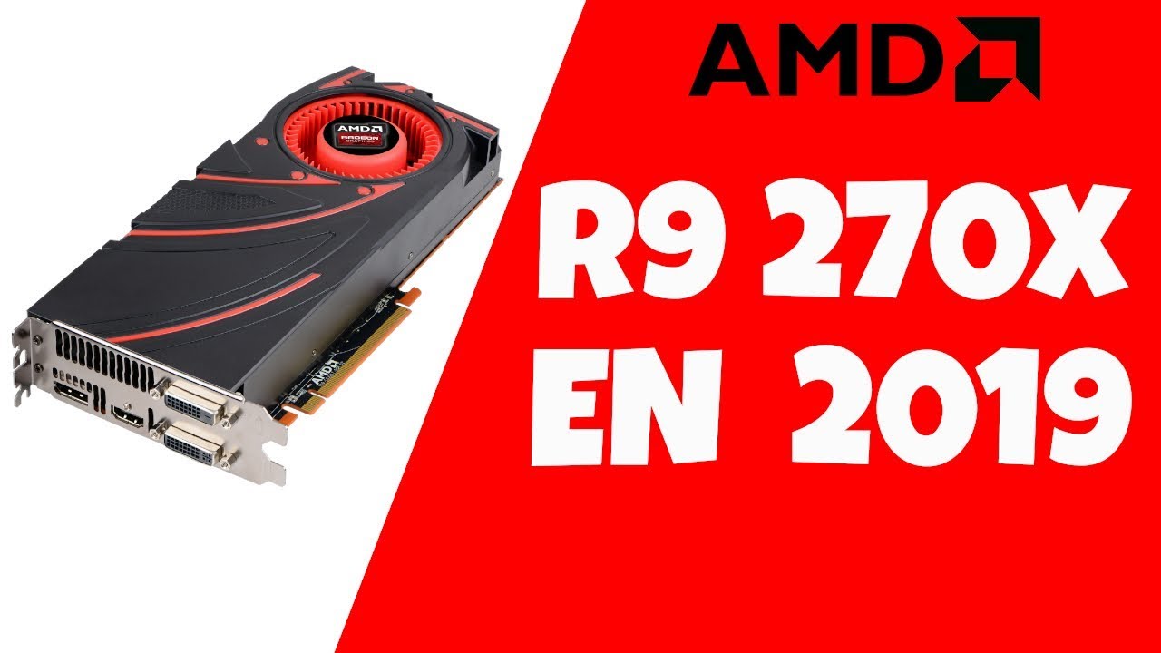 R9 270X en 2019 - ¿Vale la pena?