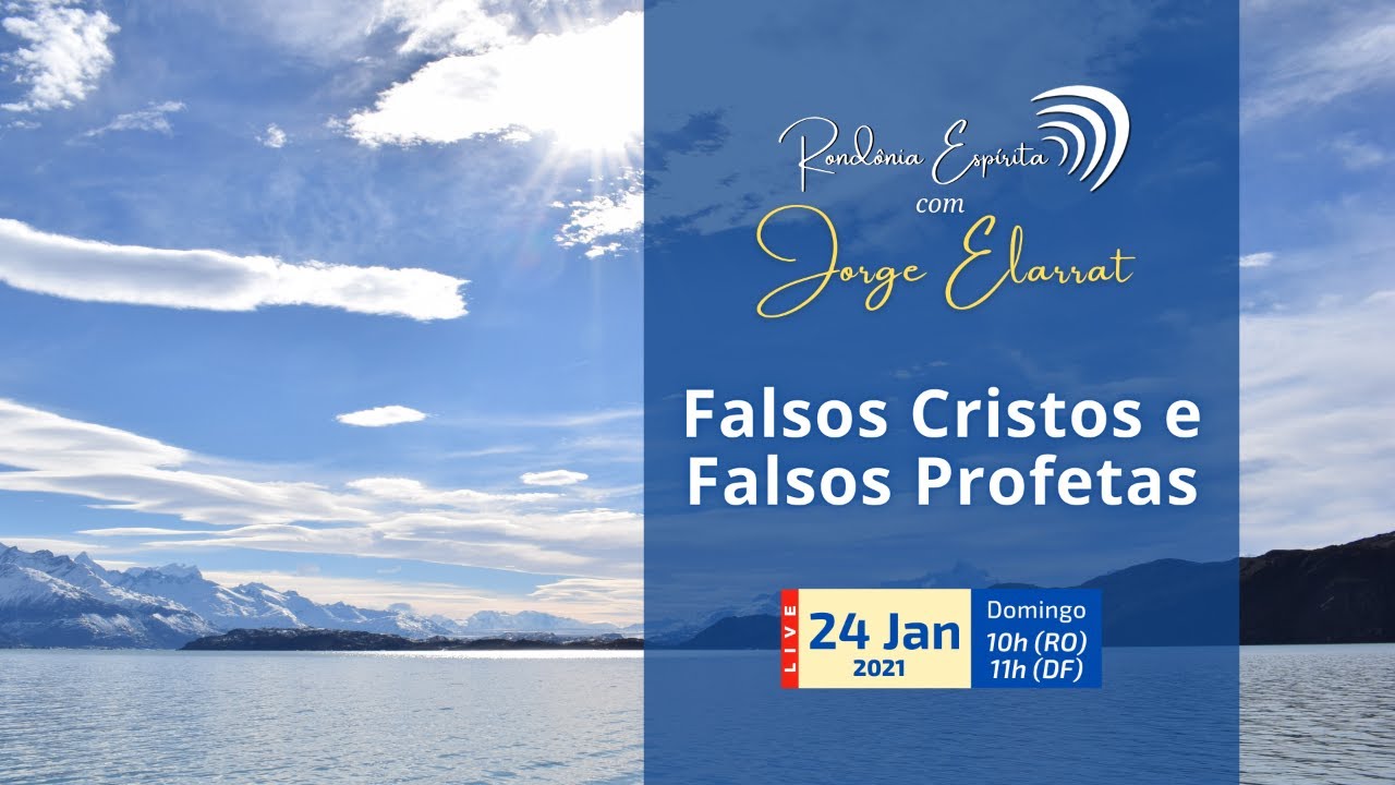 Rondônia Espírita | Falsos Cristos e Falsos Profetas | Jorge Elarrat