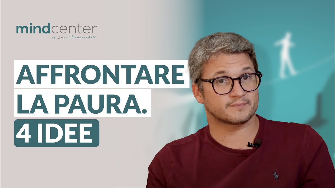 Come affrontare la paura: 4 idee che ti aiutano a superare la paura