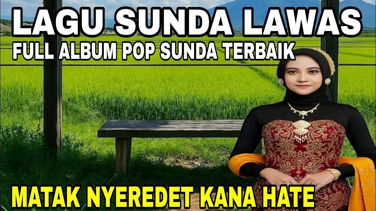 LAGU SUNDA LAWAS FULL ALBUM POP SUNDA TERBAIK || MATAK NYEREDET KANA HATE