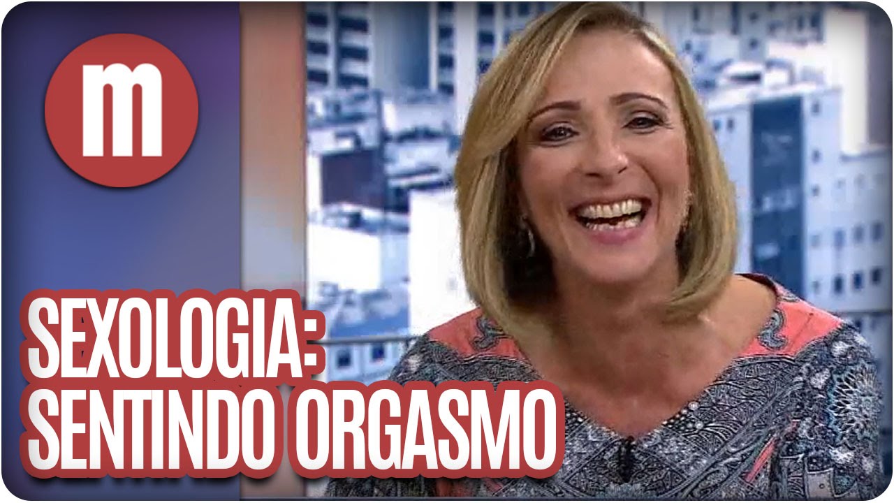 Orgasmo - Mitos e Verdades sobre Sexo - Mulheres&nbsp;(08/07/16)