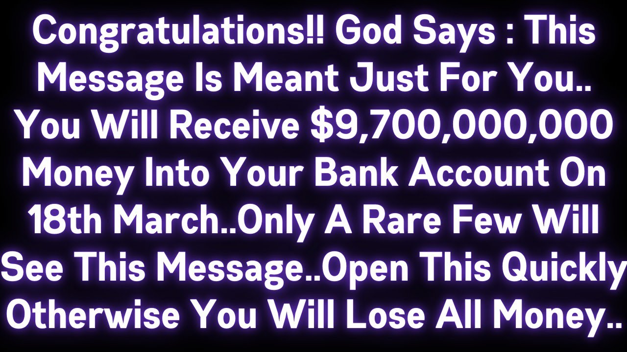 🤑🤑 CONGRATULATIONS! GOD SAYS : THIS MESSAGE IS MEANT JUST FOR YOU..YOU WILL RECEIVE $9,700,000,000..