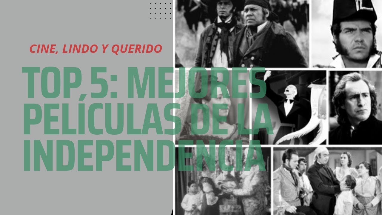 Top 5 : Mejores Películas de la Independencia de México
