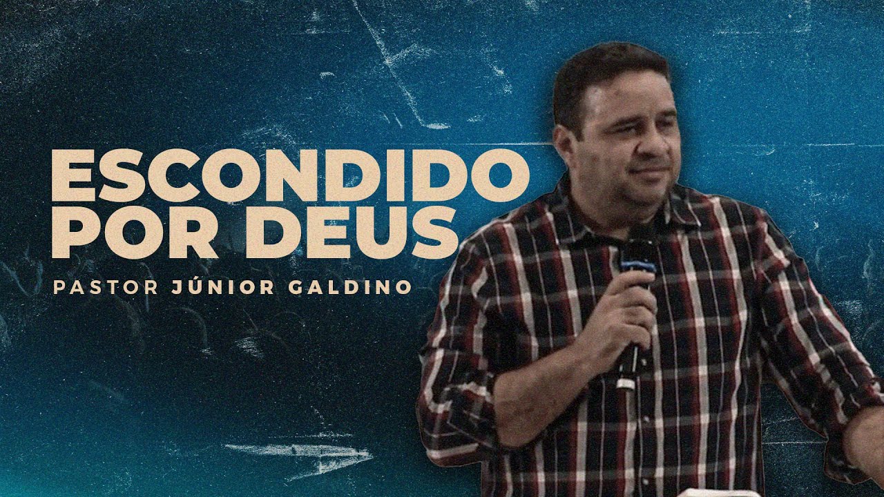 ESCONDIDO POR DEUS - PR. JÚNIOR GALDINO