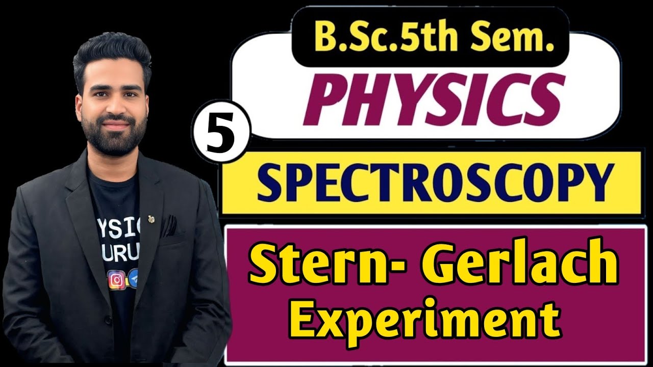 L5| Stern Gerlach Experiment Explained in Hindi | Spectroscopy BSc 5th Sem | Quantum Physics concept