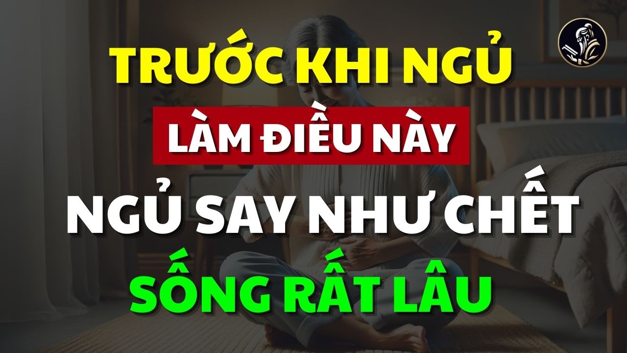 Tuổi Già, Trước Khi Đi Ngủ, Làm Ngay 7 Điều Này Ngủ Ngon Tới Sáng, Sống Thọ 100 Tuổi!