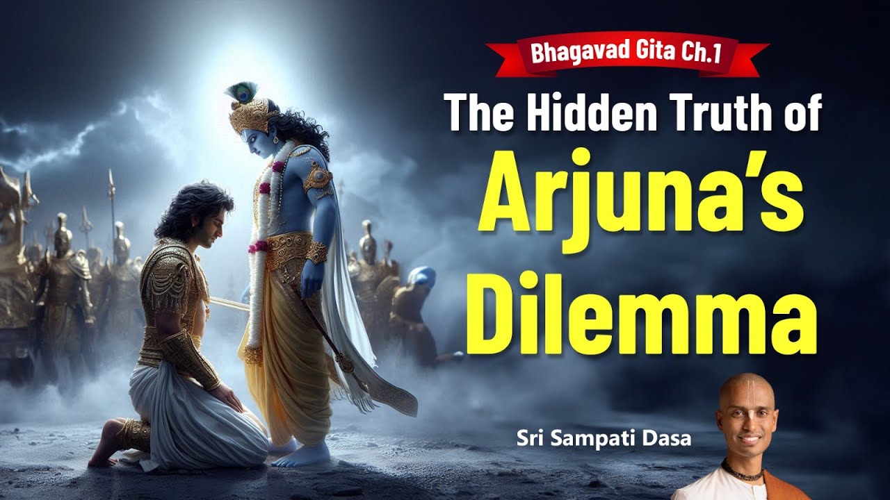 Bhagvad Gita Ch1 | Overview in simple words | The Hidden Truth of Arjuna&rsquo;s Dilemma | Sri Sampati Das