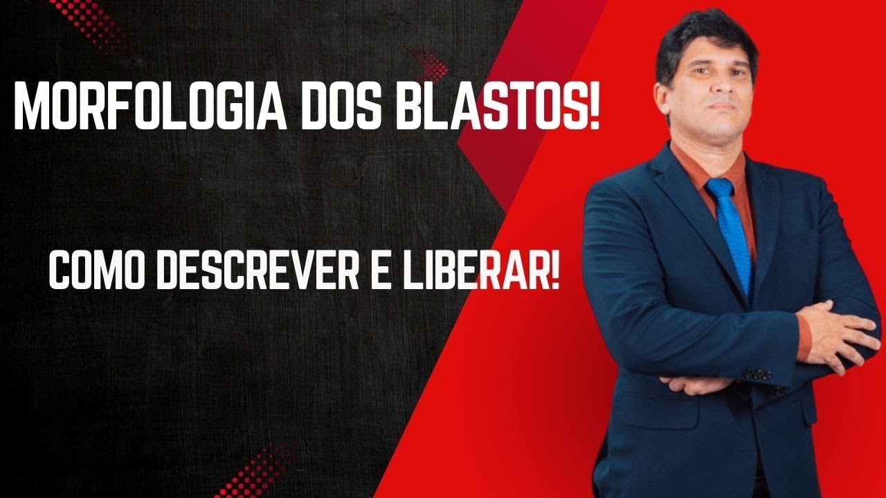 Morfologia dos blastos: Como descrever e liberar!