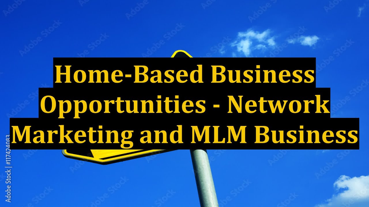 Home-Based Business Opportunities - Network Marketing and MLM Business