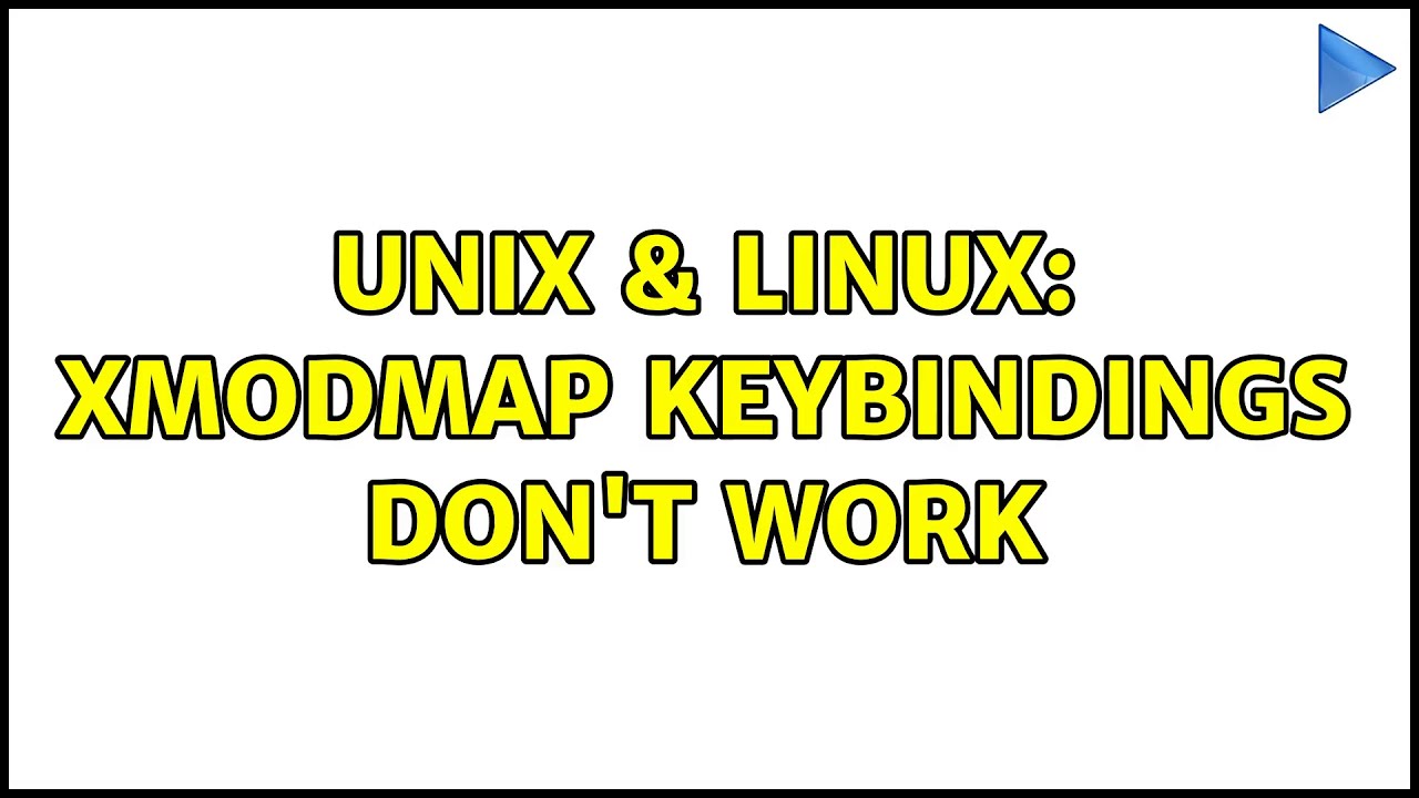 Unix & Linux: xmodmap keybindings don't work (2 Solutions!!)