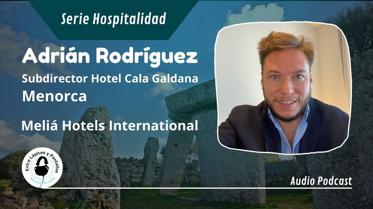 Gestionar un hotel 5 estrellas en Menorca | Adrián Rodríguez | Entre Lápices y Pantallas