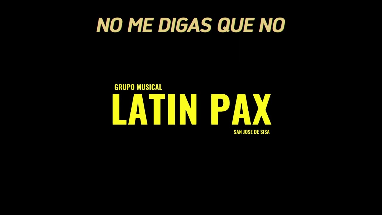 NO ME DIGAS QUE NO // LATIN PAX  // AUDIO OFFICIAL