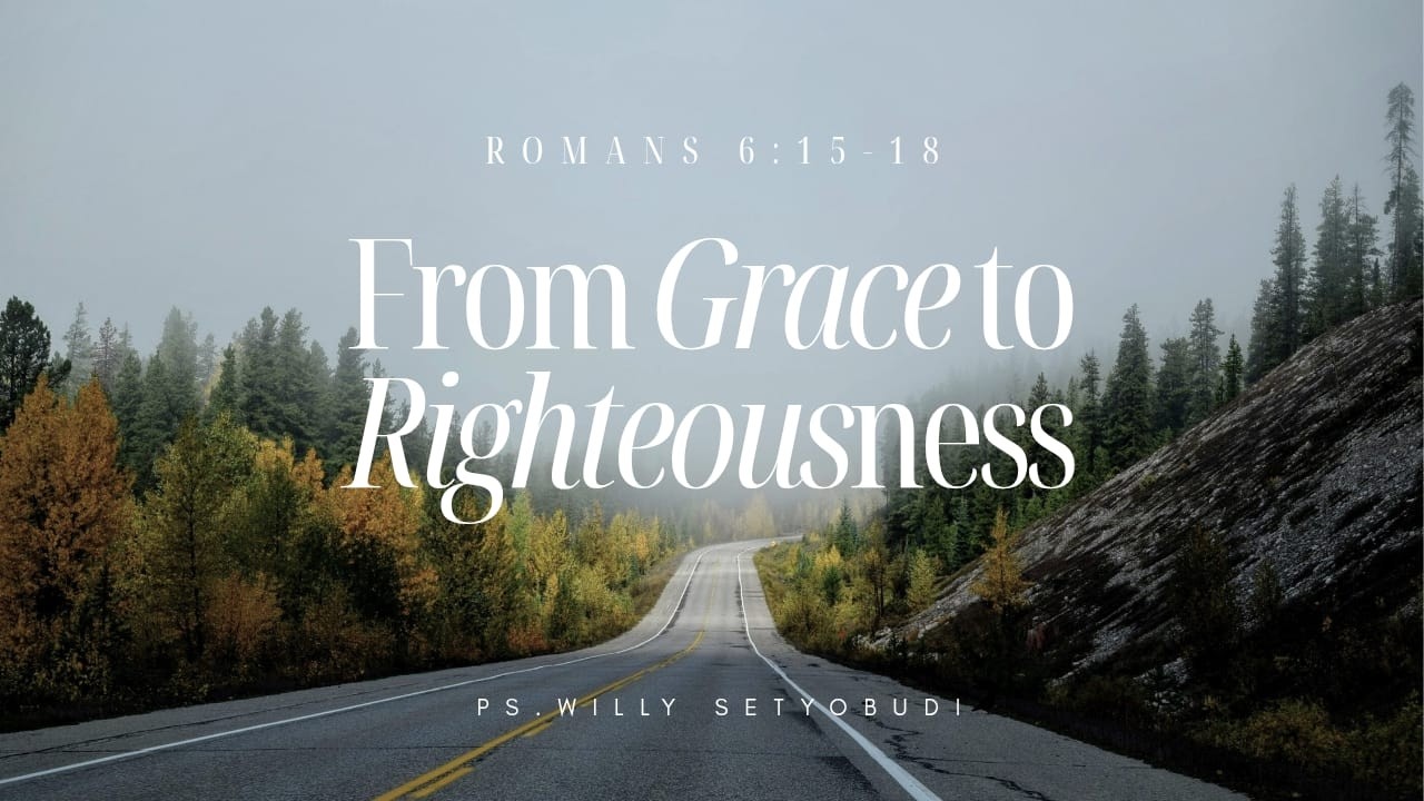 From Grace to Righteousness (Romans 6:15-18) | Ps. Willy Setyobudi [ENGLISH SERVICE]