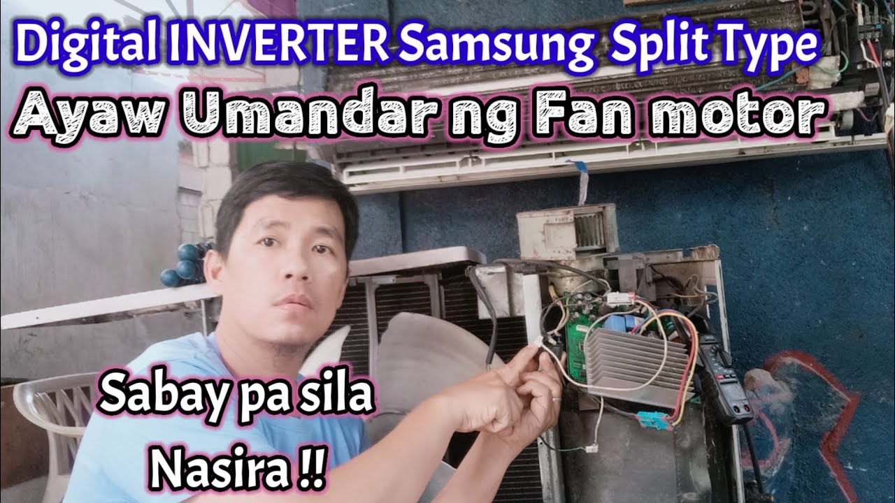 Sabay pa sila Nasira | INVERTER SPLIT TYPE | Outdoor fan ayaw umandar | Samsung Digital Inverter