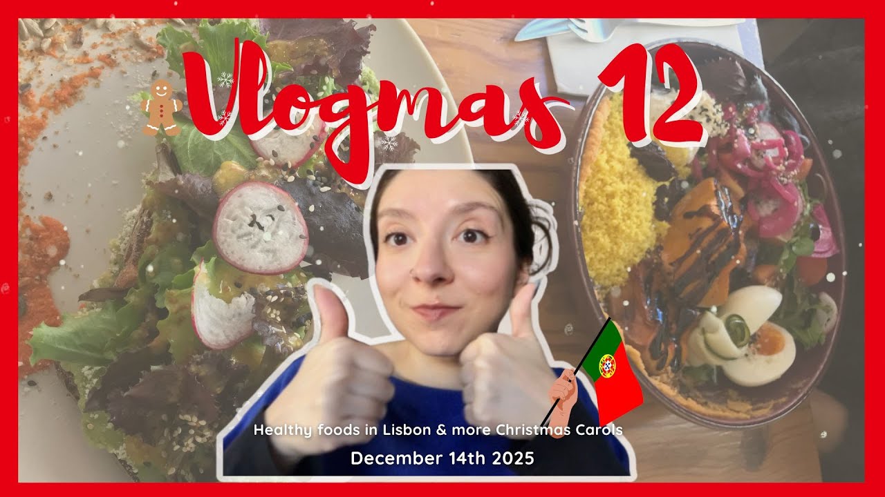 VLOGMAS 12 - Hunting for healthy places to eat in Lisbon + more Christmas Carols (Dec 14th 2025)