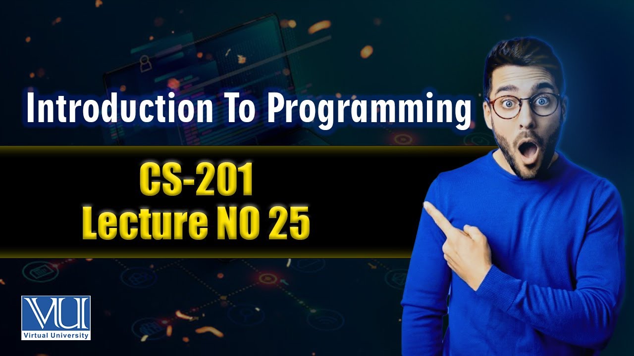 CS201 Lecture 25 | Final Term