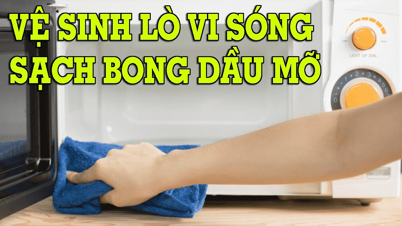 4 c&aacute;ch vệ sinh l&ograve; vi s&oacute;ng sạch bong dầu mỡ đơn giản - Mẹo Vặt Cuộc Sống