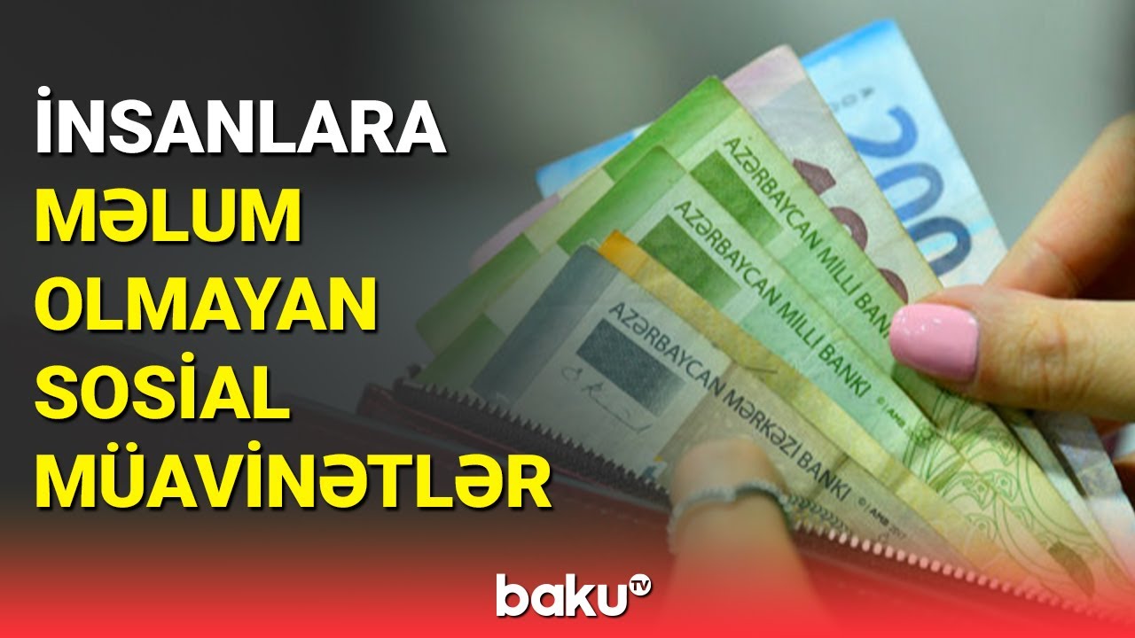 Sosial müavinətlərin hamısı barədə nə qədər məlumatlıyıq?