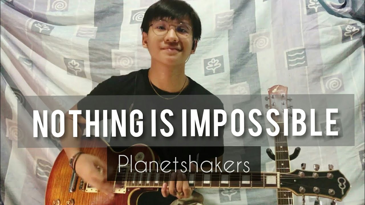 Nothing is Impossible |Planetshakers- Electric Guitar Cover