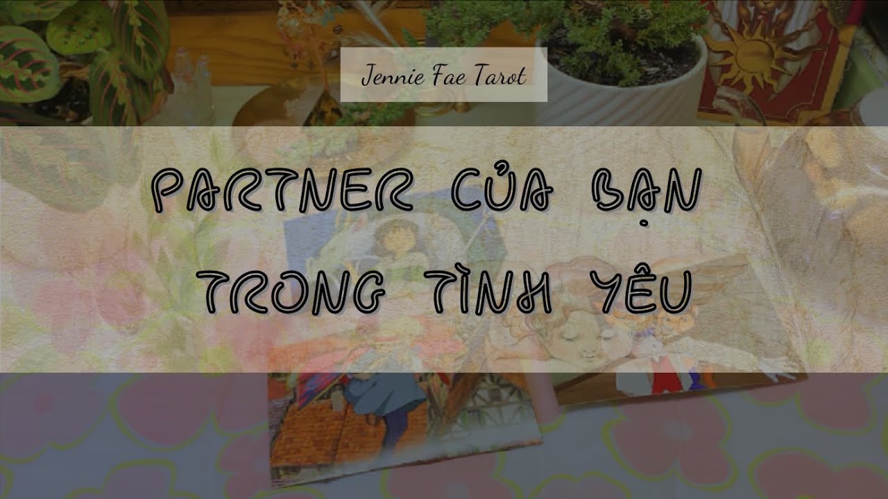 PARTNER CỦA BẠN | Jennie Fae Tarot 🧚