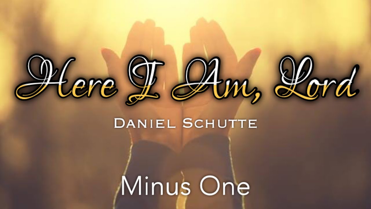 Here I am, Lord || Dan Schute | Minus One | Instrumental with Lyrics
