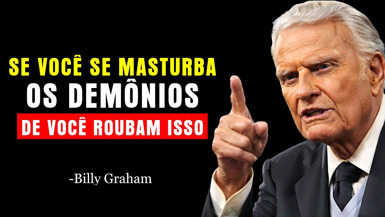 5 COISAS QUE OS DEMÔNIOS ROUBAM DA VIDA DE UM CRISTÃO QUE SE MASTURBA | Billy Graham