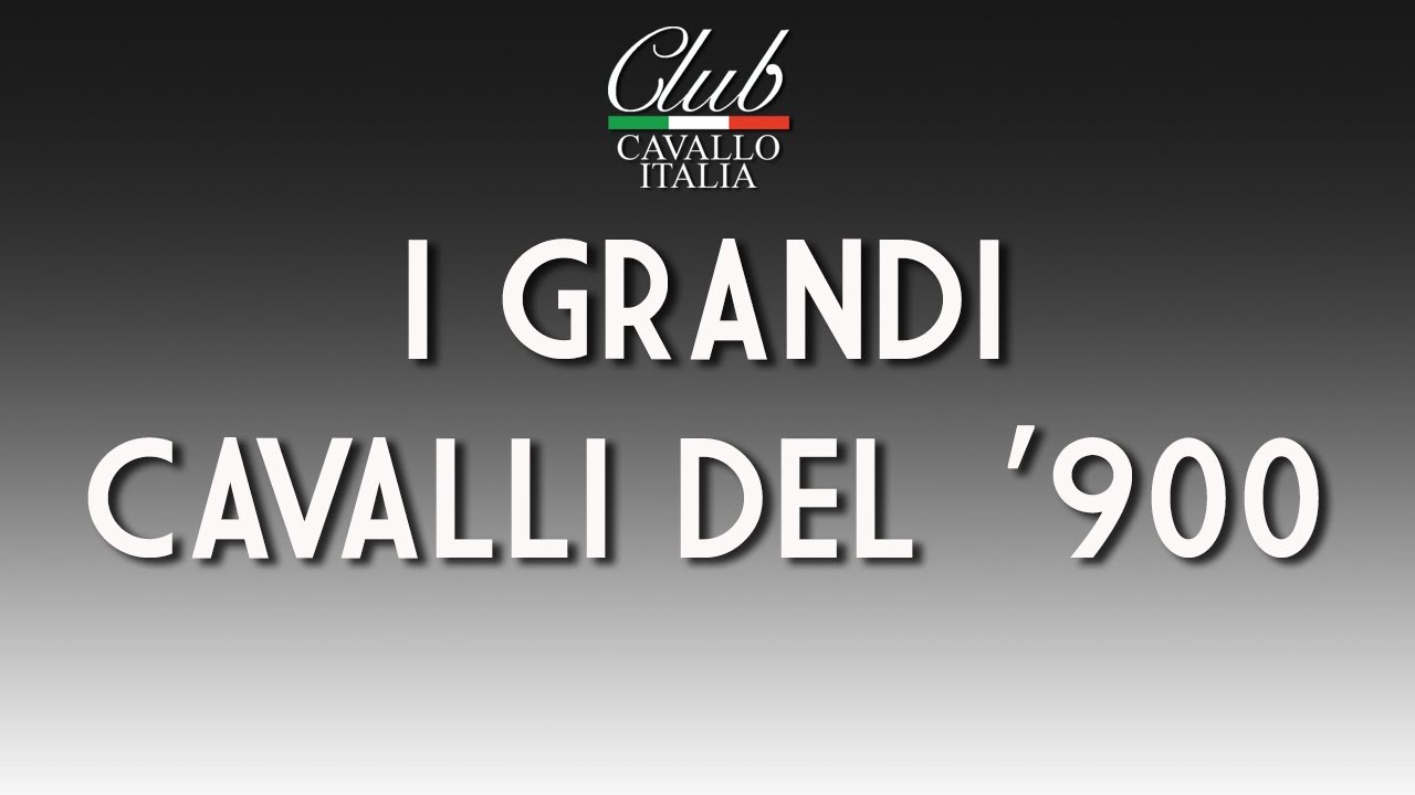I Grandi Cavalli del '900