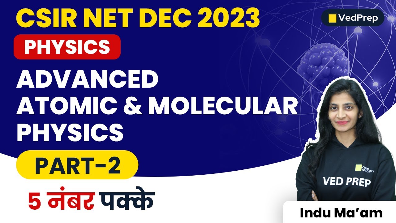 Advanced Atomic & Molecular Physics | Physics | CSIR NET DEC 2023 | VedPrep Physics Academy