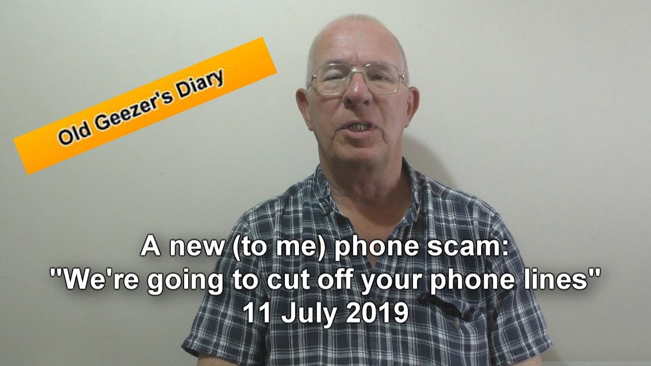 New (to me) phone scam - Old Geezer's Diary, 11 July 2019