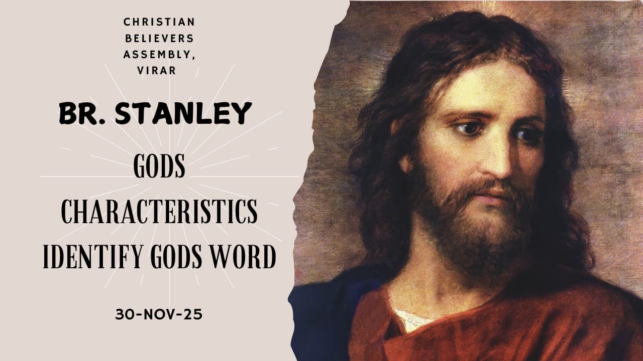 | GODS CHARACTERISTICS IDENTIFY GODS WORD |  BR.STANLEY | 30- NOV -25 | Christian Believers Assembly