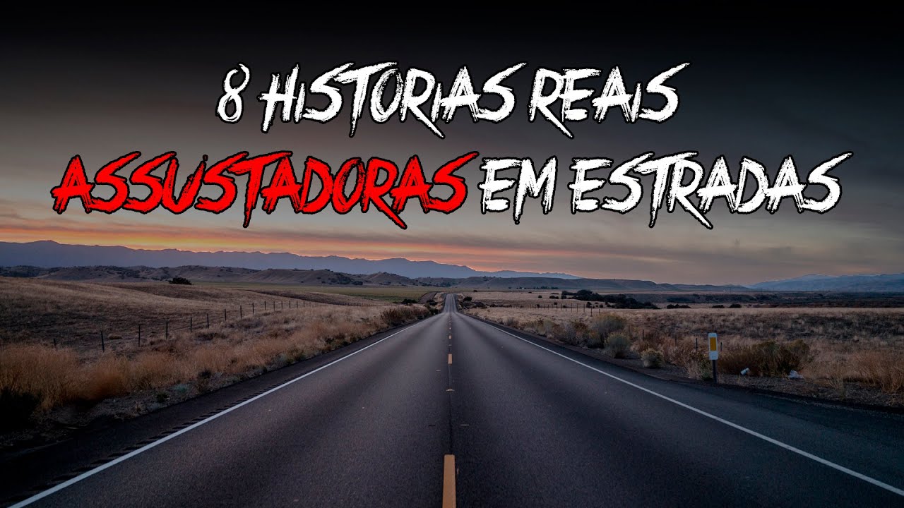 8 Historias reais assustadoras em estradas!