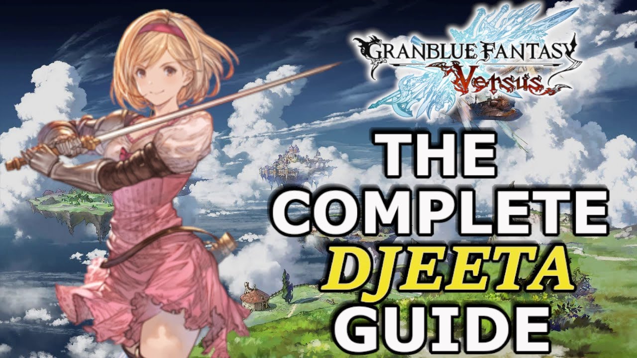 GBVS The Complete DJEETA Character Guide - Granblue Fantasy Versus - MBK Teaches