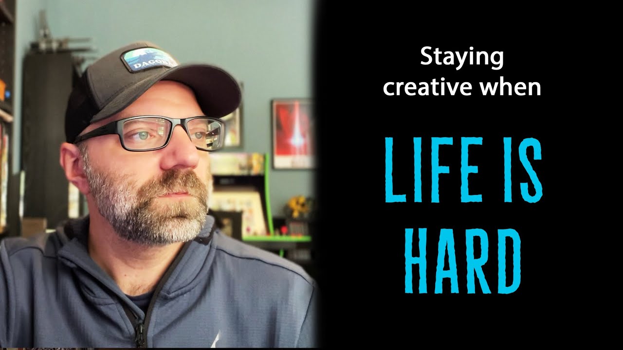 Staying creative when life is HARD