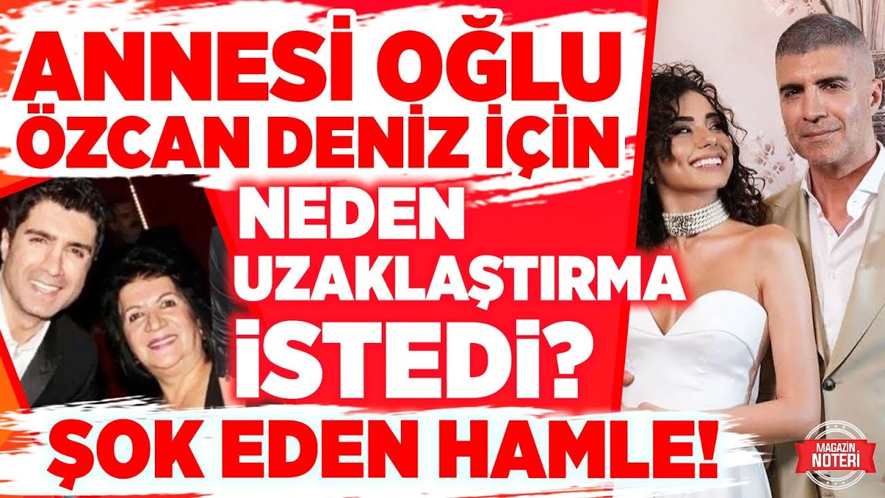Özcan Deniz Ailesini Sildi Kavga Bitmedi! Anneden Şiddet İddiası! Aile İçindeki Gerilim Çözülmüyor!