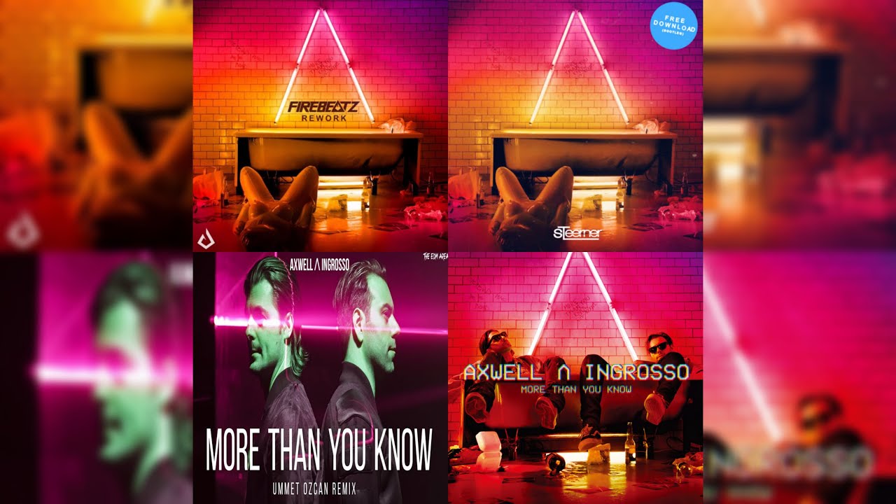 Axwell Λ Ingrosso - More Than You Know (Firebeatz Rework + Steerner Bootleg + Ummet Ozcan Remix)