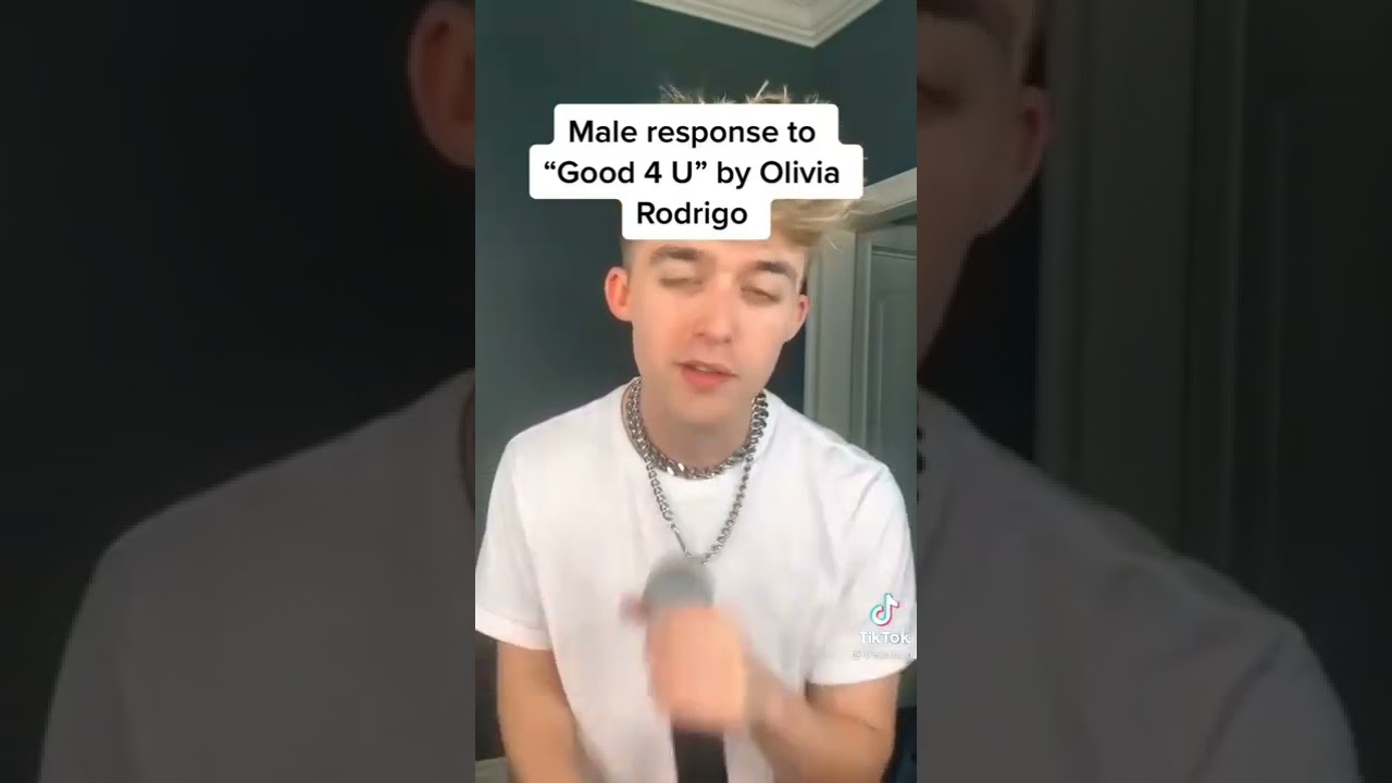 Male response to Good 4 u by Olivia Rodrigo (Not Mine)