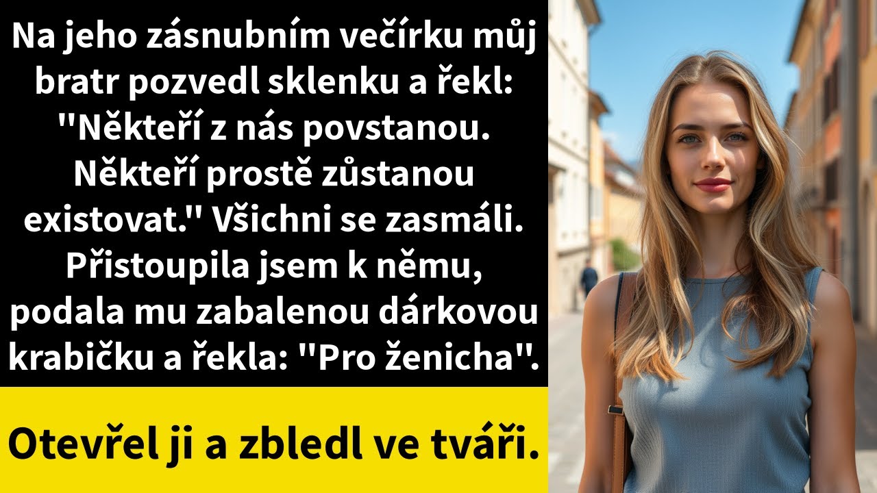 Na jeho zásnubním večírku můj bratr pozvedl sklenku a řekl: 