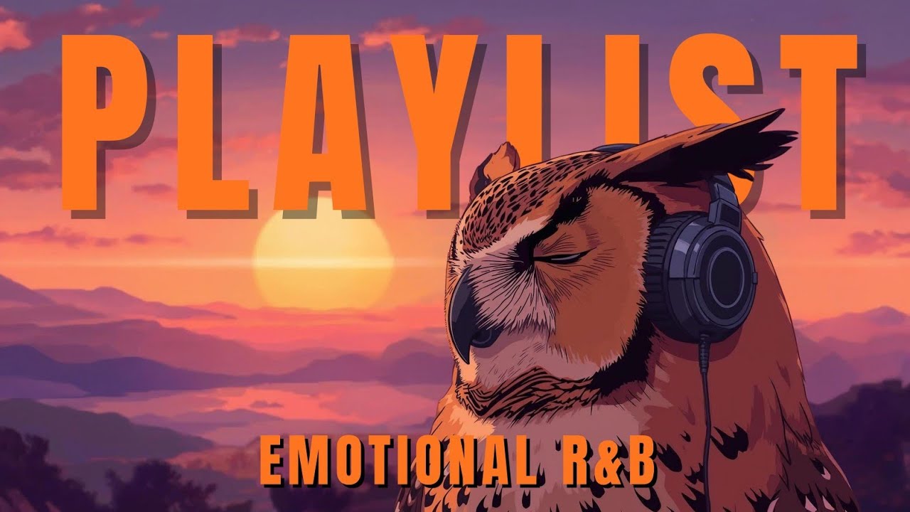 𝐏𝐥𝐚𝐲𝐥𝐢𝐬𝐭 | Emotional R&B that stays with your heart | Chill RNB Playlist 🦉