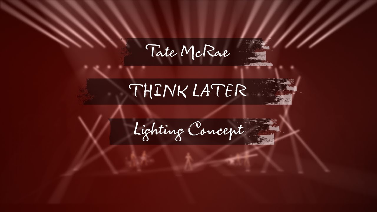 Tate McRae- THINK LATER (Lighting Concept)