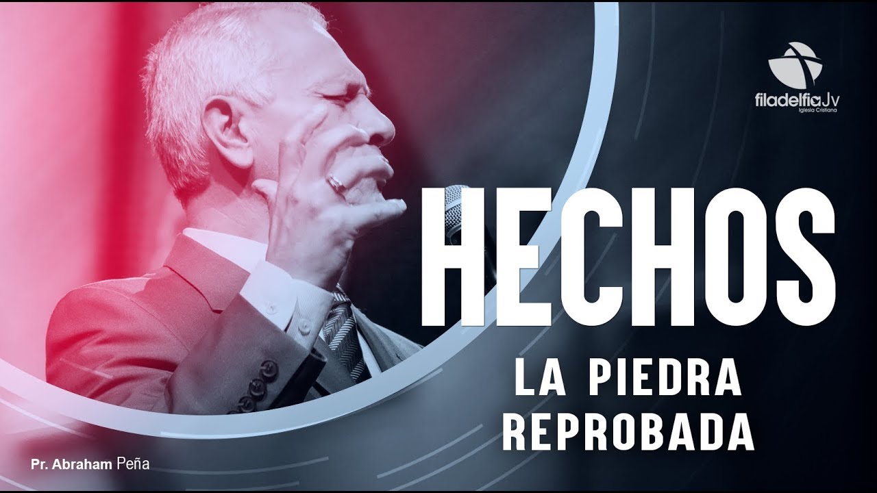 La piedra reprobada - Abraham Peña - Hechos de los apóstoles