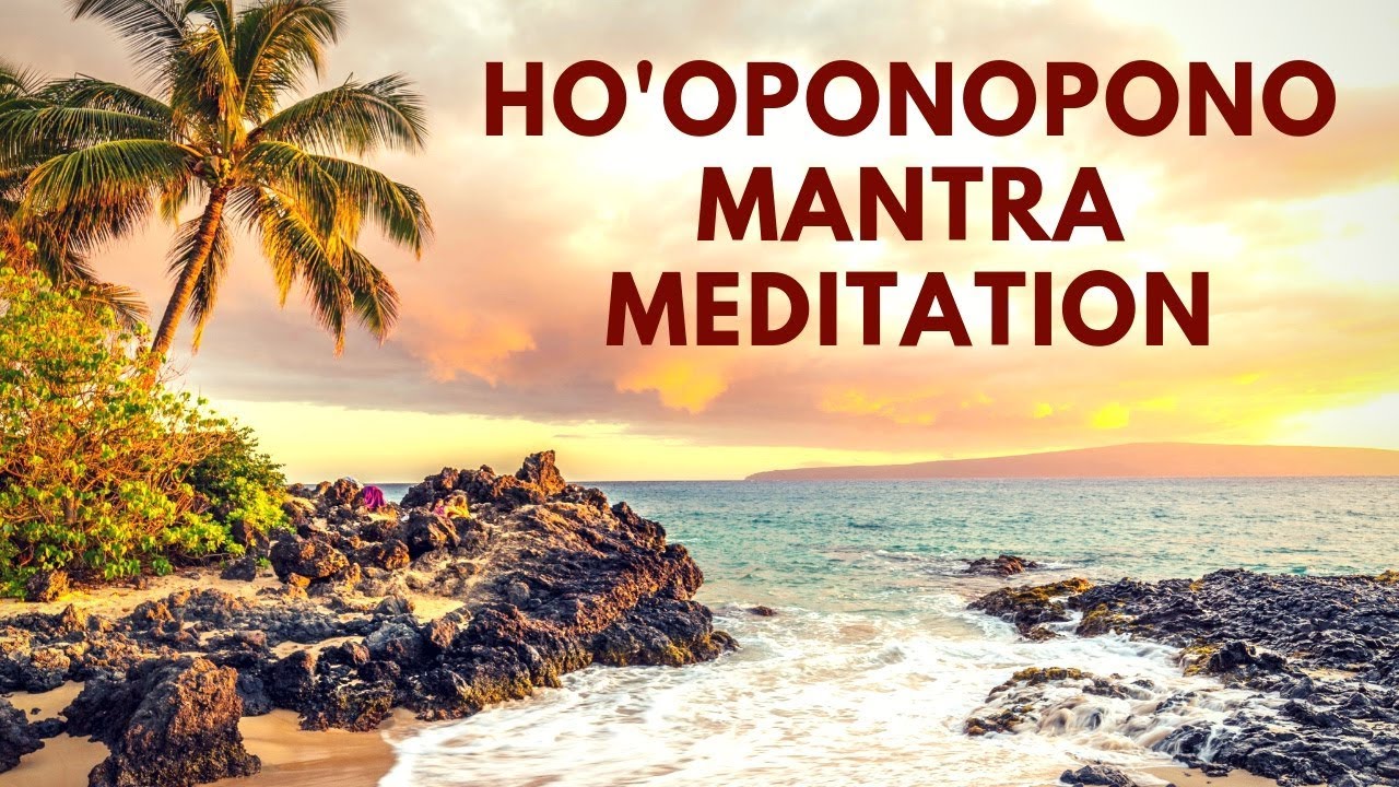 Ho'oponopono Mantra Meditation | Hawaiian Prayer of Gratitude & Forgiveness