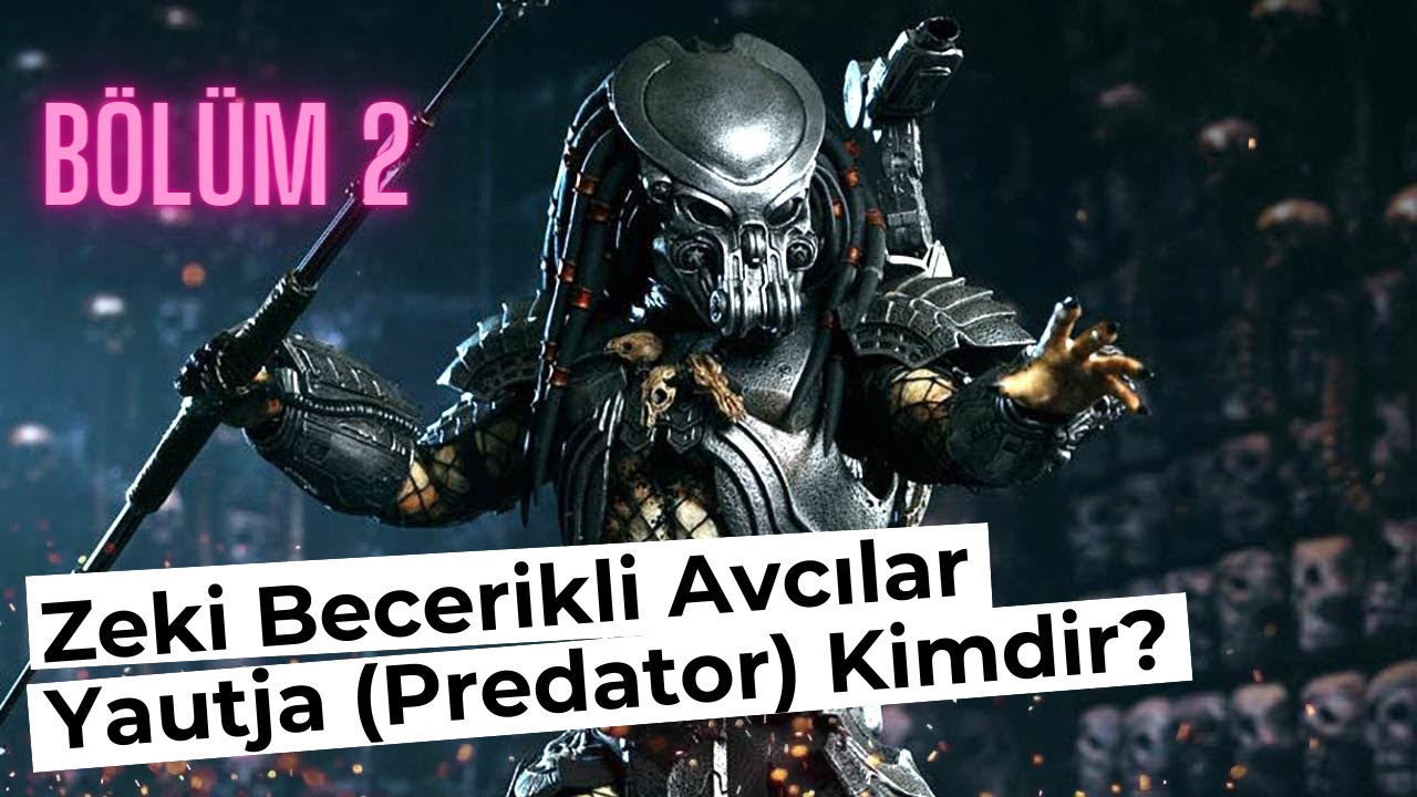 Predator Kimdir? Yautja Kimdir? - Yaratık Serisi #2