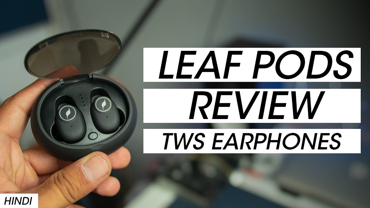 Leaf Pods Review - TWS earphones under Rs. 4000 - HINDI