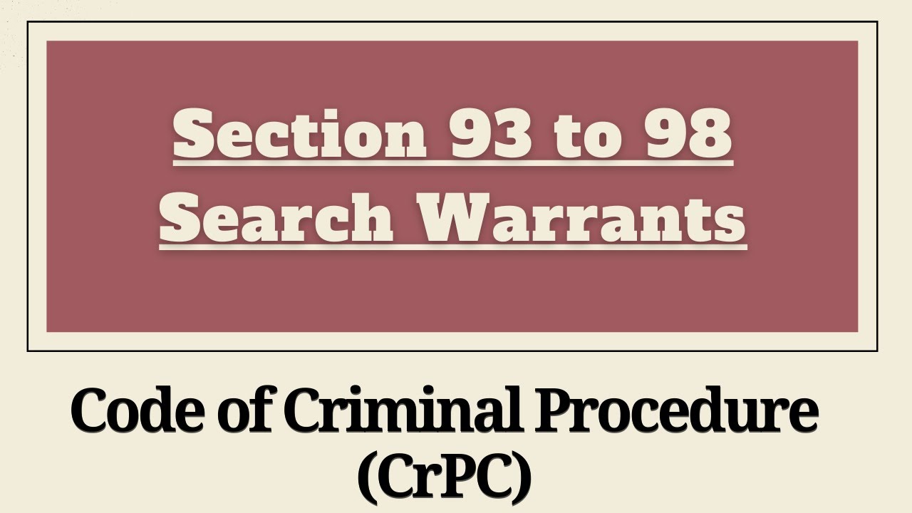 Section 93 to 98 CrPC | Search Warrants - Chapter 7 CrPC | Section 93,94,95,96,97,98 CrPC