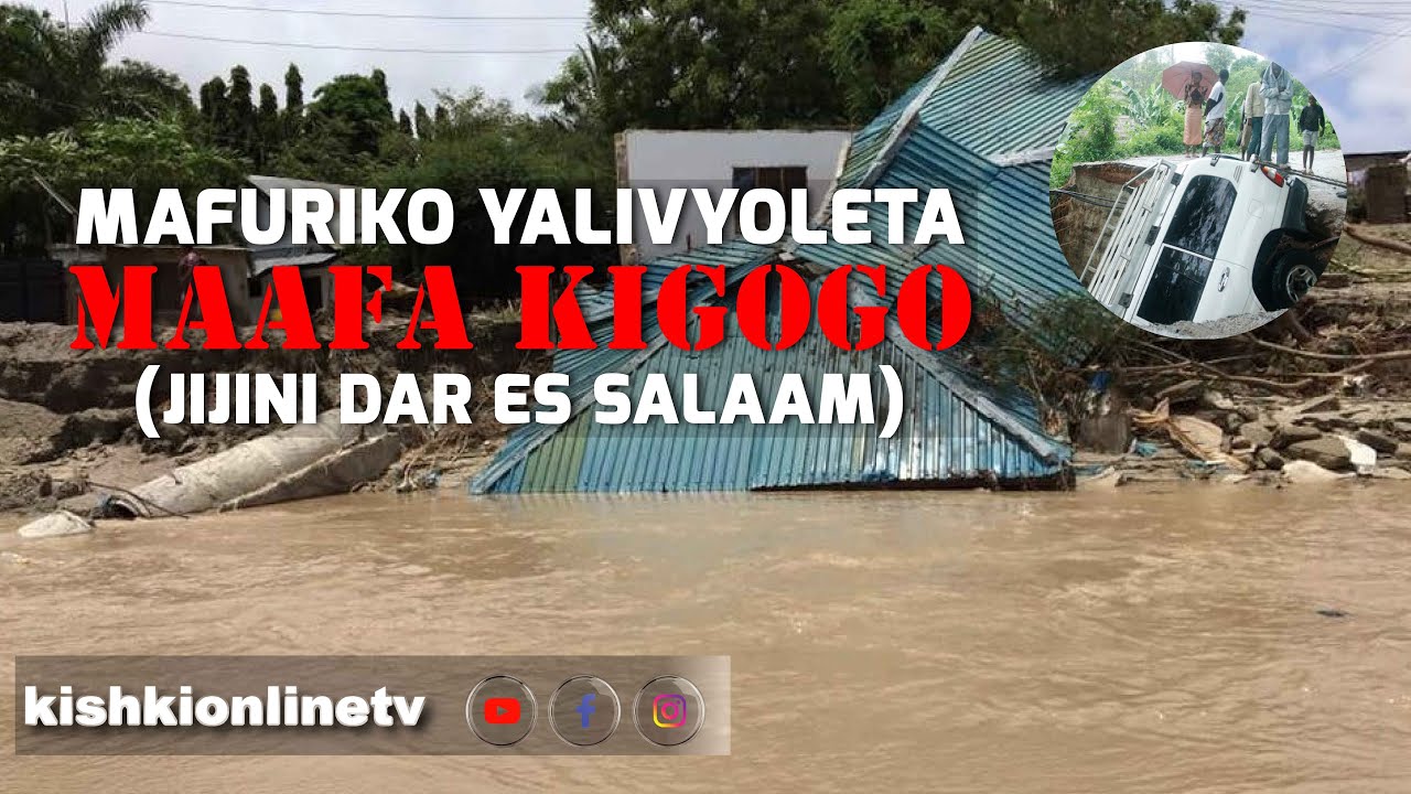 HIVI NDIVYO  MAFURIKO YALIVYOLETA MAAFA KIGOGO JIJINI DAR ES SALAAM
