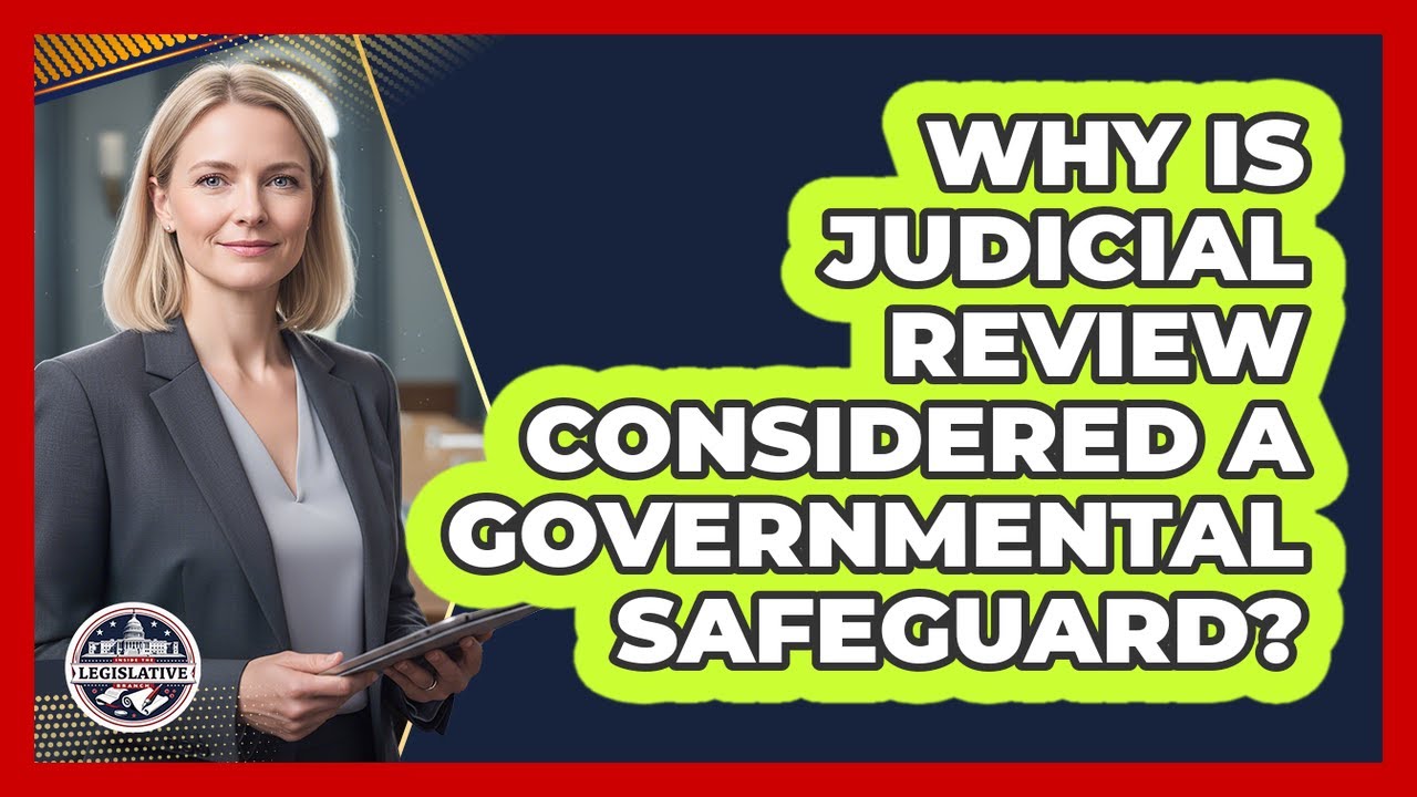 Why Is Judicial Review Considered A Governmental Safeguard?