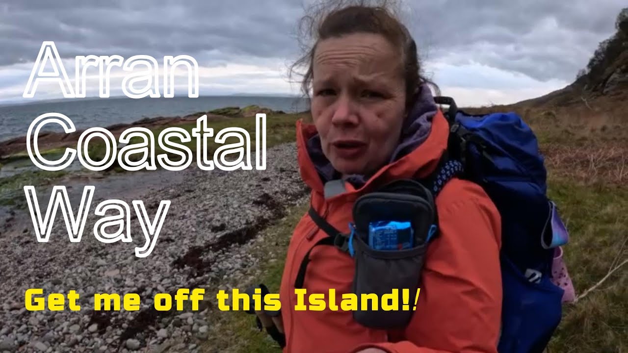 Arran Costal Way Broke Me