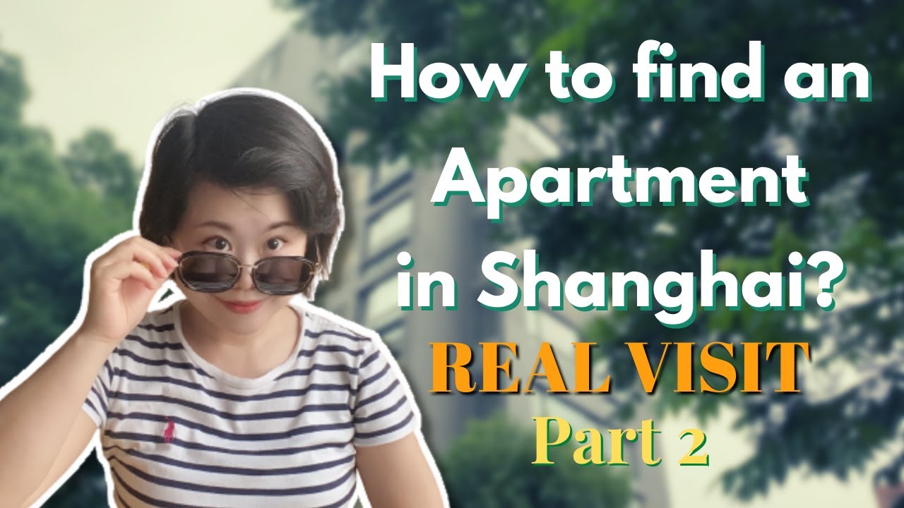 2021 How to find your ideal apartment in Shanghai - Part 2 - Real Visit #Alice'sYumWorld #Shanghai